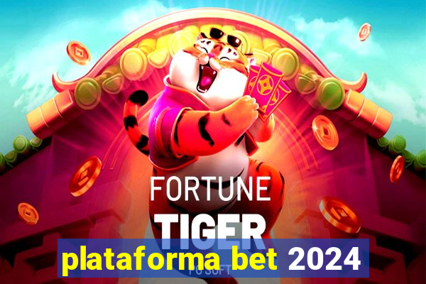 plataforma bet 2024